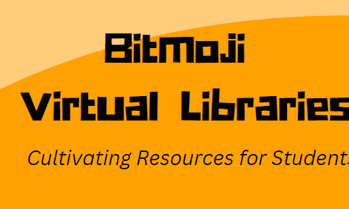 Bitmoji Virtual Libraries Cultivating Resources for Students